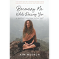 Becoming Me While Raising You: A Mother's Journey to Her Self - Paperback