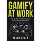 Gamify at Work: How to Tap Into the Potential Within Your Organization - Paperback