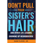 Don't Pull Your Sister's Hair: And Other Life Lessons Growing Up Neurodiverse - Paperback