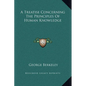 A Treatise Concerning The Principles Of Human Knowledge - Hardcover