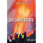 Volcanologists - Library Binding
