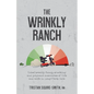 The Wrinkly Ranch: Unbelievably funny, shocking and poignant anecdotes of life and work in Long-Term Care - Paperback