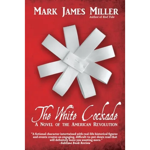 The White Cockade: A Novel of the American Revolution - Paperback