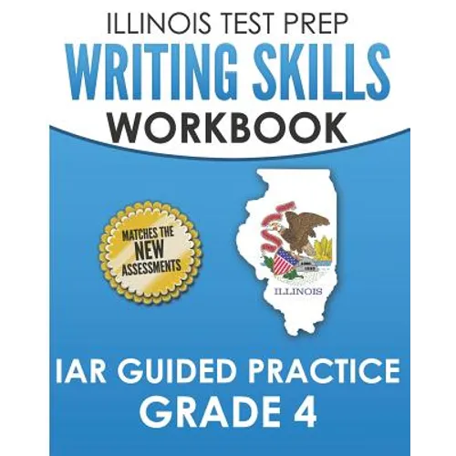 ILLINOIS TEST PREP Writing Skills Workbook IAR Guided Practice Grade 4: Preparation for the Illinois Assessment of Readiness ELA/Literacy Tests - Paperback