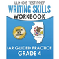 ILLINOIS TEST PREP Writing Skills Workbook IAR Guided Practice Grade 4: Preparation for the Illinois Assessment of Readiness ELA/Literacy Tests - Paperback