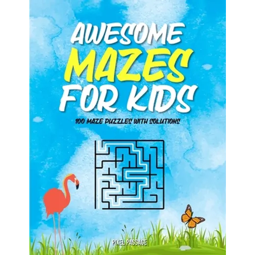 Awesome Mazes For Kids: Maze Activity Book for Preschool to Kindergarten - 100 Maze Puzzles with Solutions - Paperback