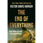 The End of Everything: How Wars Descend Into Annihilation - Hardcover