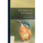 The Birds of Wyoming - Hardcover