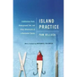 Island Practice: Cobblestone Rash, Underground Tom, and Other Adventures of a Nantucket Doctor - Paperback
