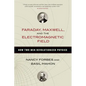 Faraday, Maxwell, and the Electromagnetic Field: How Two Men Revolutionized Physics - Hardcover
