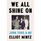 We All Shine on: John, Yoko, and Me - Hardcover