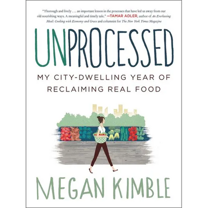 Unprocessed: My City-Dwelling Year of Reclaiming Real Food - Paperback