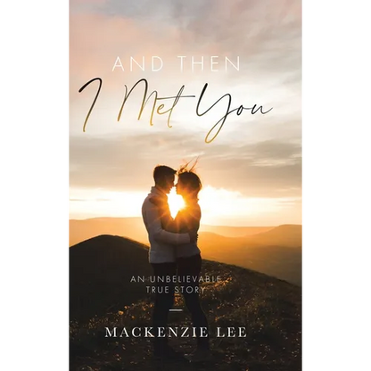 And Then I Met You: An Unbelievable True Story - Hardcover