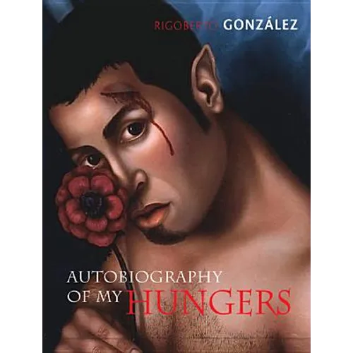 Autobiography of My Hungers - Hardcover
