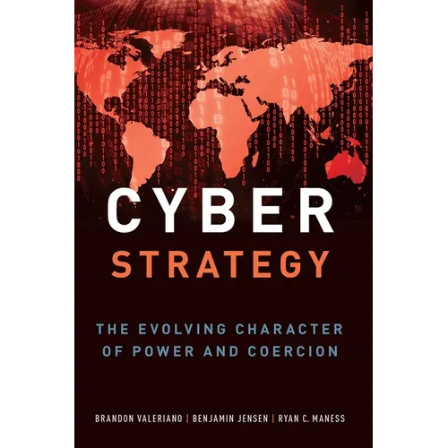 Cyber Strategy: The Evolving Character of Power and Coercion - Paperback