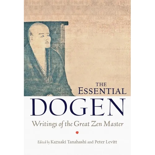 The Essential Dogen: Writings of the Great Zen Master - Paperback