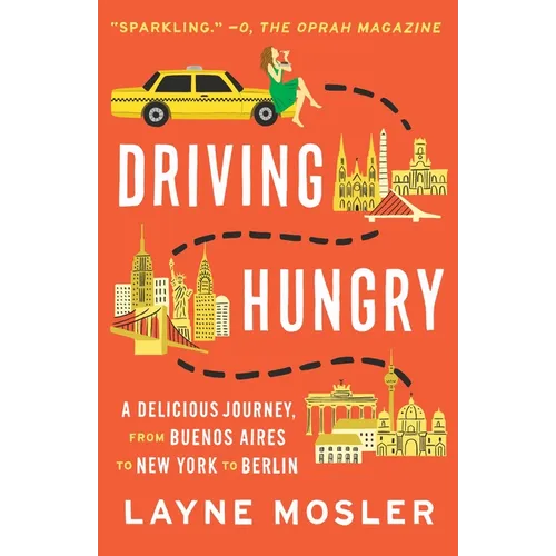 Driving Hungry: A Delicious Journey, from Buenos Aires to New York to Berlin - Paperback
