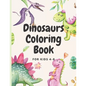 Dinosaurs Coloring for kids ages 4-8: coloring book for kids who loves dinosaurs - Paperback