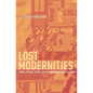 Lost Modernities: China, Vietnam, Korea, and the Hazards of World History - Hardcover