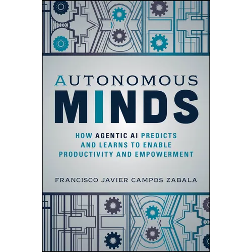 Autonomous Minds: How Agentic AI Predicts and Learns to Enable Productivity and Empowerment - Paperback