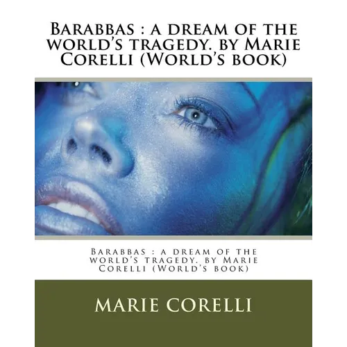 Barabbas: a dream of the world's tragedy. by Marie Corelli (World's book) - Paperback