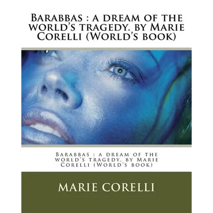 Barabbas: a dream of the world's tragedy. by Marie Corelli (World's book) - Paperback