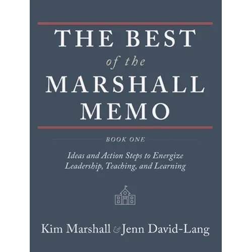 The Best of the Marshall Memo: Book One: Ideas and Action Steps to Energize Leadership, Teaching, and Learning - Hardcover