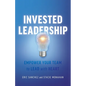 Invested Leadership: Empower Your Team to Lead with Heart - Paperback