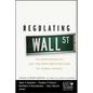 Regulating Wall Street: The Dodd-Frank ACT and the New Architecture of Global Finance - Hardcover