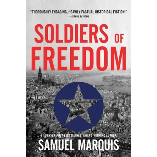 Soldiers of Freedom: The WWII Story of Patton's Panthers and the Edelweiss Pirates - Paperback
