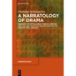 A Narratology of Drama: Dramatic Storytelling in Theory, History, and Culture from the Renaissance to the Twenty-First Century - Hardcover