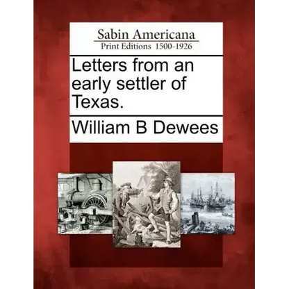Letters from an Early Settler of Texas. - Paperback