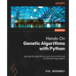 Hands-On Genetic Algorithms with Python - Second Edition: Apply genetic algorithms to solve real-world AI and machine learning problems - Paperback