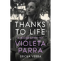 Thanks to Life: A Biography of Violeta Parra - Paperback