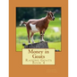 Money in Goats: Raising Goats Book 4 - Paperback