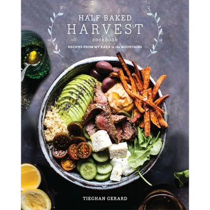 Half Baked Harvest Cookbook: Recipes from My Barn in the Mountains - Hardcover