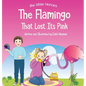 The Flamingo That Lost its Pink: A Magical Story About Imagination, Creative Thinking and Resourcefulness For Ages 2-8 - Hardcover