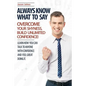 Always Know What To Say - Overcome Your Shyness and Build Unlimited Confidence - Paperback