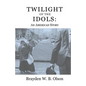 Twilight of the Idols: An American Story - Paperback