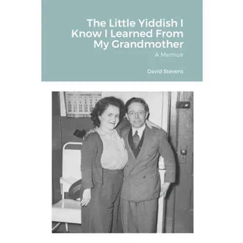 The Little Yiddish I Know I Learned From My Grandmother: A Memoir - Paperback