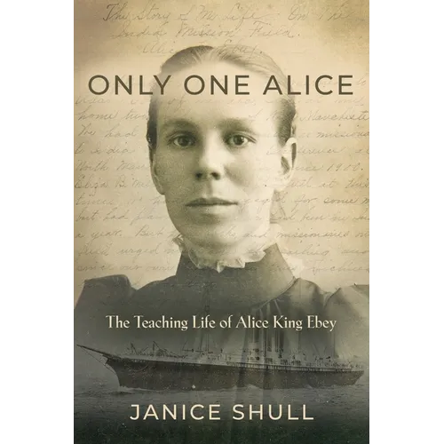 Only One Alice: The Teaching Life of Alice King Ebey - Paperback