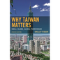 Why Taiwan Matters: Small Island, Global Powerhouse - Paperback