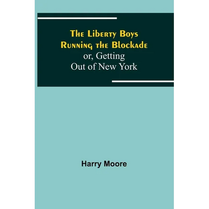 The Liberty Boys Running the Blockade; or, Getting Out of New York - Paperback