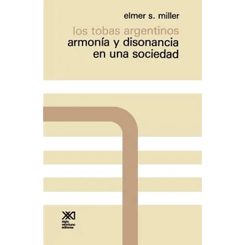 Los Tobas Argentinos. Armonia y Disonancia En Una Sociedad - Paperback