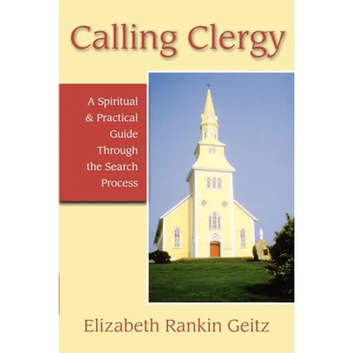 Calling Clergy: A Spiritual & Practical Guide Through the Search Process - Paperback