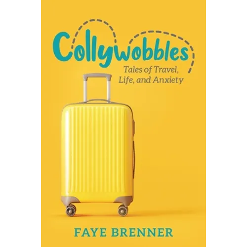 Collywobbles: Tales of Travel, Life, and Anxiety - Paperback