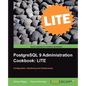 PostgreSQL 9 Administration Cookbook Lite: Configuration, Monitoring and Maintenance - Paperback