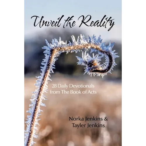 Unveil the Reality: 28 Daily Devotionals from the Book of Acts - Paperback
