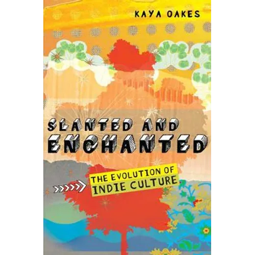 Slanted and Enchanted: The Evolution of Indie Culture - Paperback
