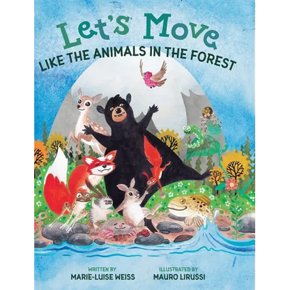 Let's Move Like the Animals in the Forest: Let's Move Like the Animals in the Forest: A Fun And Educational Children's Story That Inspires Children Ag - Hardcover